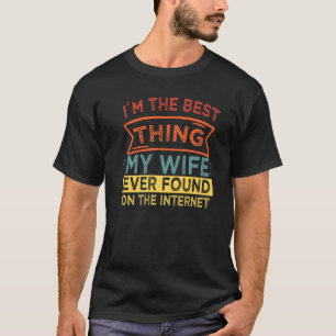 Jag är den bästa Sak min fru som någonsin hittats  T Shirt