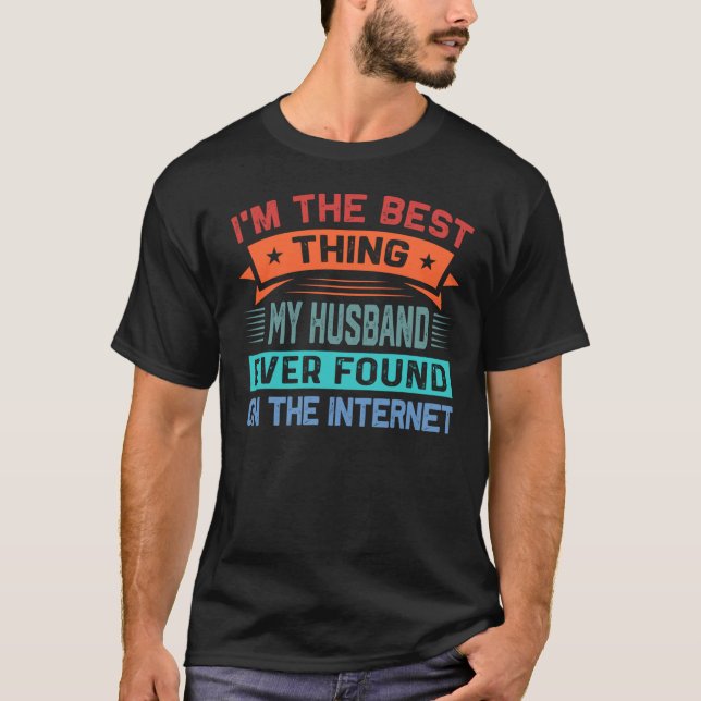 Jag är den bästa Sak min Make någonsin hittades T Shirt (Framsida)