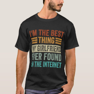 Jag är den bästa Sak som min flickvän någonsin har T Shirt