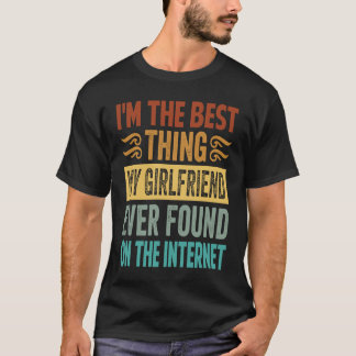 Jag är den bästa Sak som min flickvän någonsin har T Shirt