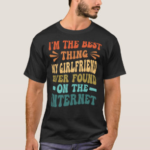 Jag är den bästa Sak som min flickvän någonsin har T Shirt