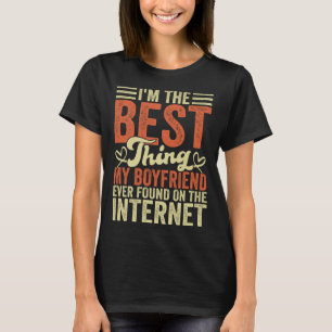 Jag är den bästa Sak som min pojkvän någonsin hitt T Shirt