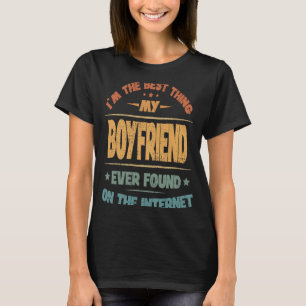 Jag är den bästa Sak som min pojkvän någonsin hitt T Shirt