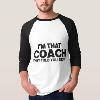 Jag är den där coach de sa om en fin gåva t shirt