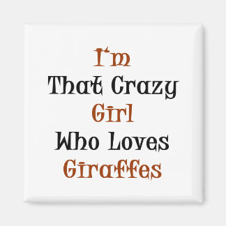 Jag är den där galna tjejen som Kärlek Giraffes Magnet