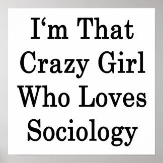 Jag är den där galna tjejen som Kärlek sociologi Poster