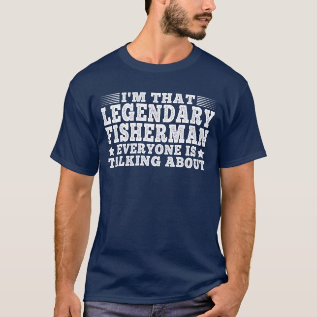 Jag är den där legendary Fisherman Funny Fishing Ä T Shirt (Framsida)