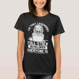 Jag är den där Legendary Fullt Stack Developer T Shirt
