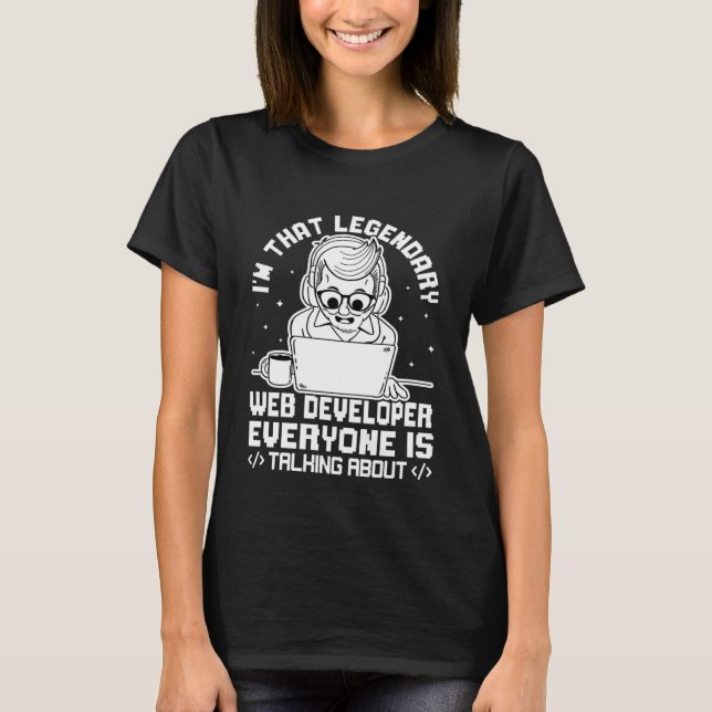 Jag är den där Legendary Webben Developer T Shirt (Framsida)