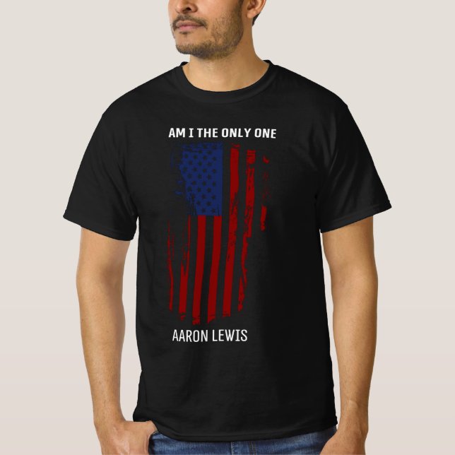 Jag är den enda aaron lewis t shirt (Framsida)