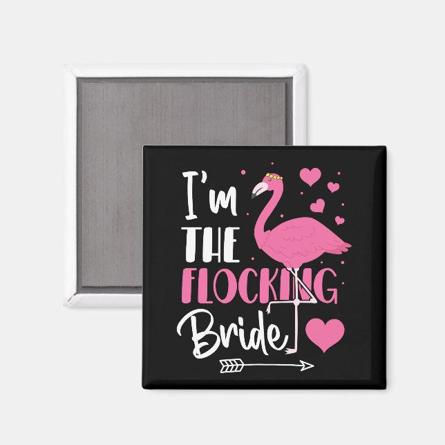 Jag är den flockande bruden Flamingo Sängkammarpar Magnet (Front/Back)