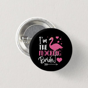 Jag är den flockande bruden Flamingo Sängkantsfest Knapp