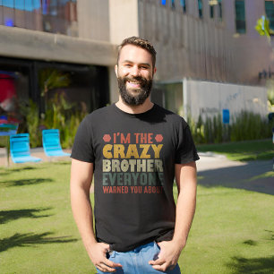 Jag är den galna bror som alla varnade dig för t shirt