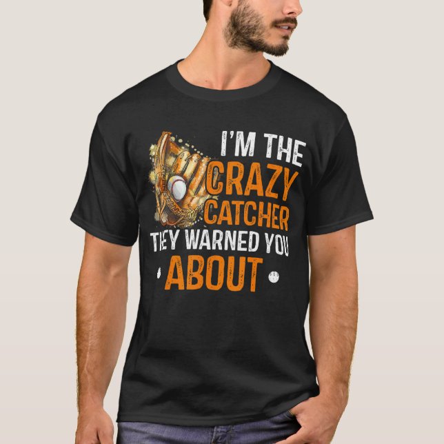 Jag Är Den Galna Catchern De Varnade Dig För Softb T Shirt (Framsida)