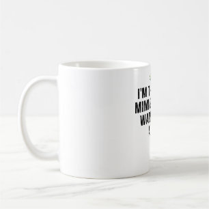 Jag är den galna Mimi alla varnade dig för Kaffemugg