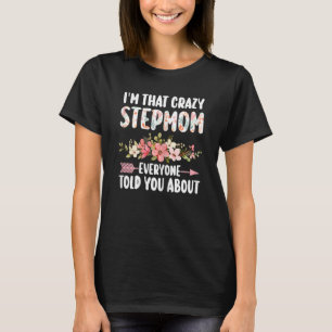 Jag är den galna styvmamma som alla sa till dig. t shirt