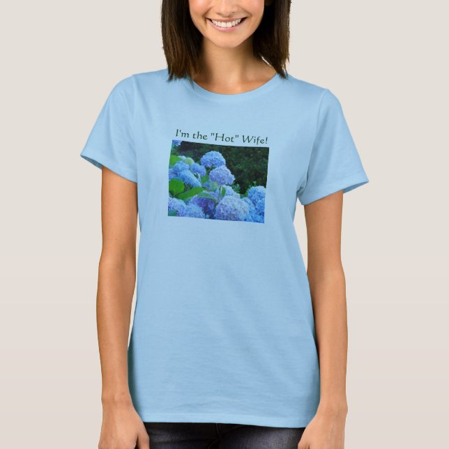 Jag är den heta frun! T-shirts Hottie Blå Hortensi (Framsida)