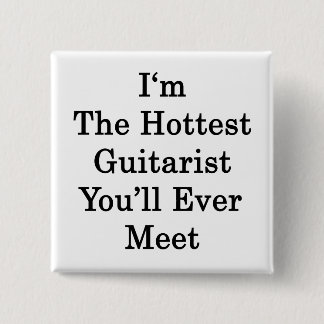 Jag är den hetaste Guitarist du någonsin kommer at Knapp