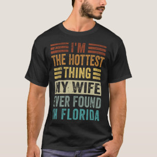 Jag är den hetaste Sak min fru som någonsin hittat T Shirt
