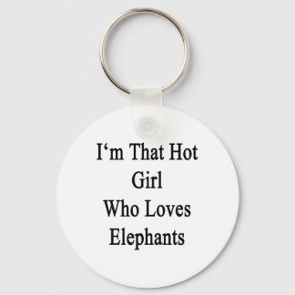 Jag är den Hett tjejen som Kärlek Elephants Nyckelring