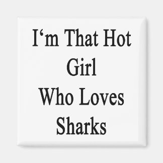 Jag är den Hett tjejen som Kärlek Sharks Magnet