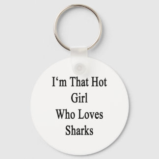 Jag är den Hett tjejen som Kärlek Sharks Nyckelring