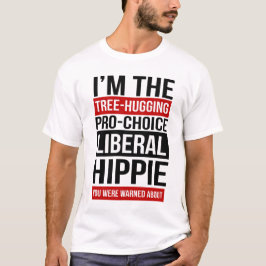 Jag är den liberala hippie du blev varnad för t shirt