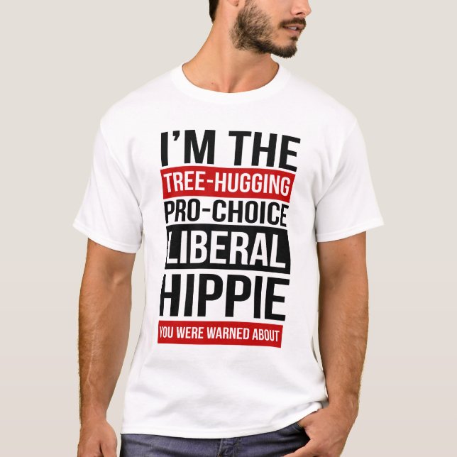 Jag är den liberala hippie du blev varnad för t shirt (Framsida)