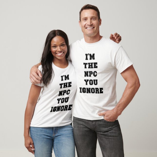 Jag är den NPC du ignorerar T Shirt (Unisex)