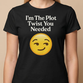 Jag Är Den Oväntade Twist Du Behövde T Shirt