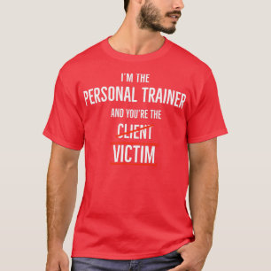 Jag är den personliga tränaren och du är offer. t shirt
