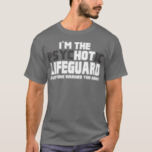 Jag är den psykotiska Hetten Lifeguard Funny Gift T Shirt
