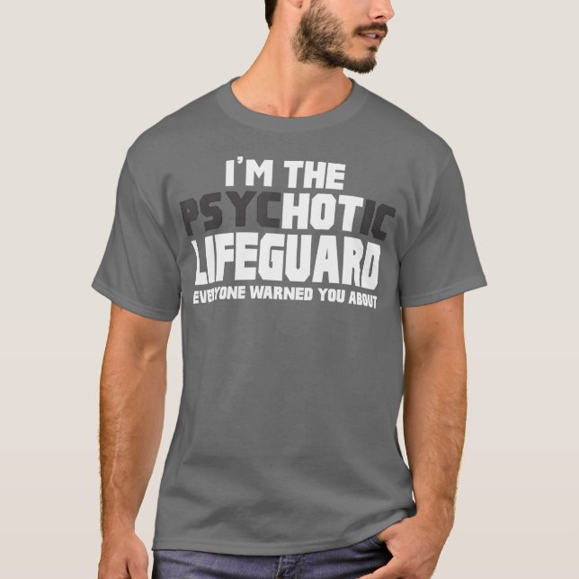 Jag är den psykotiska Hetten Lifeguard Funny Gift T Shirt (Framsida)