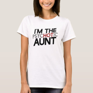 Jag är den psykotiska hetten moster moster humor tee shirt