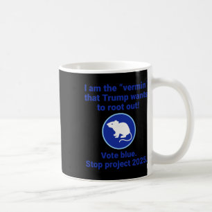 Jag är den "skadedjur" som trumpen vill rotera ut! kaffemugg