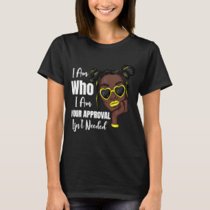 Jag är den som jag är ditt godkännande inte behövs t shirt