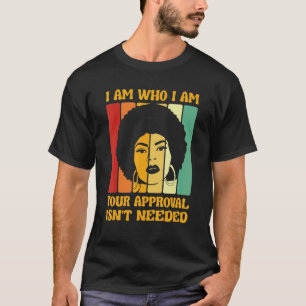 Jag är den som jag är ert godkännande inte behövs  t shirt