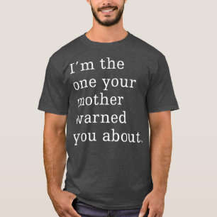 Jag är den som mor varnade dig för grafik t shirt