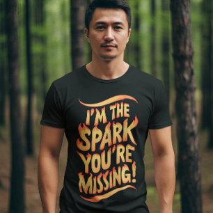 Jag är den spark du saknar t shirt