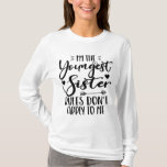 Jag är den yngsta syster Birthday Stepsyster Funny T Shirt<br><div class="desc">JAG ÄR UNGEST SISTER REGLER ÄR INTE TILLÄMPLIG PÅ MIG. Lustigt att säga gåva till syster, styvsyster, syskon, kvinnor, mamma, flickor, toodler, baby. Det här är perfektens gåvogaranti till Syrran, en älskare-present till dig, bästa mamma eller pappa som kärlek systerdotter. Underbar presentskjorta för en födelsedag, jul och andra gåvor ge...</div>