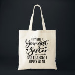 Jag är den yngsta syster Birthday Stepsyster Funny Tygkasse<br><div class="desc">JAG ÄR UNGEST SISTER REGLER ÄR INTE TILLÄMPLIG PÅ MIG. Lustigt att säga gåva till syster, styvsyster, syskon, kvinnor, mamma, flickor, toodler, baby. Det här är perfektens gåvogaranti till Syrran, en älskare-present till dig, bästa mamma eller pappa som kärlek systerdotter. Underbar presentskjorta för en födelsedag, jul och andra gåvor ge...</div>