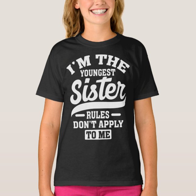 Jag är den yngsta syster Regler inte gäller mig T Shirt (Framsida)