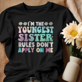 Jag är den yngsta syster Regler inte på mig T Shirt