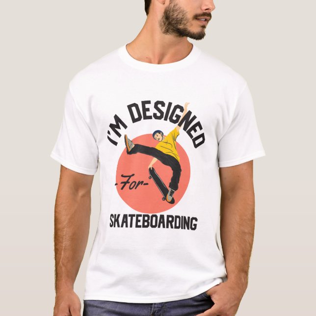 Jag är Designad för Skateboarding T Shirt (Framsida)