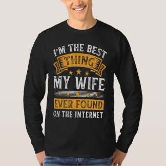 Jag är det bästa min fru någonsin hittade på nätet t shirt