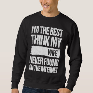Jag är det bästa min fru någonsin hittat på intern lång ärmad tröja