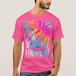 Jag är det bästa min fru någonsin hittat på intern t shirt