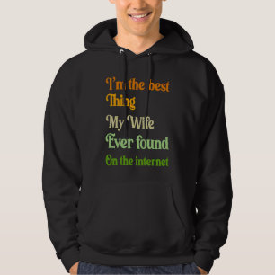 Jag är det bästa som min fru någonsin hittat på nä hoodie