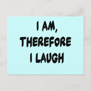 Jag är det, därför Laugh Tshirts och Gifts Vykort