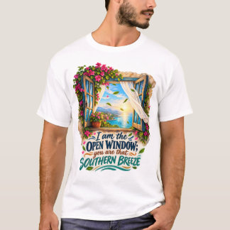 Jag är det öppna fönstret Du är den södra brisen T Shirt